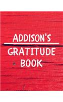 Addison's Gratitude Journal: Gratitude Goal Journal Gift for Addison Planner / Notebook / Diary / Unique Greeting Card Alternative