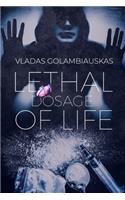 Lethal Dosage of Life: Part I