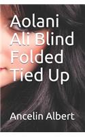 Aolani Ali Blind Folded Tied Up