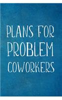 Plans For Problem Coworkers