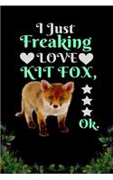 I Just Freaking Love Kit fox OK