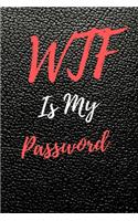 WTF Is My Password: Internet Password Logbook, Journal & Notebook, Log Book For Disorganized People, password organizer