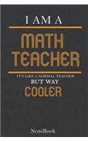 I'm a Math Teacher Notebook, Journal gift for your teacher: Lined journal, notebook appreciation and retirement day gift for your teacher
