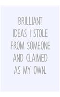 Brilliant Ideas I Stole From Someone And Claimed As My Own