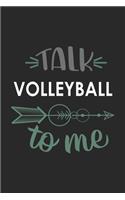 Talk VOLLEYBALL To Me Cute VOLLEYBALL Lovers VOLLEYBALL OBSESSION Notebook A beautiful