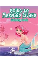 Going to Mermaid Island Coloring Book