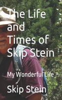 Life and Times of Skip Stein