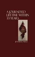 Journeyed Lifetime within 33 Years