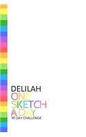 Delilah: Personalized colorful rainbow sketchbook with name: One sketch a day for 90 days challenge