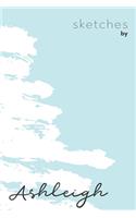 Sketches By Ashleigh: Personalized Teal Doodle Sketchbook (6 x 9 inch) with 110 blank dot grid pages inside - Perfect gift for artistic and creative people