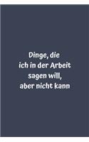 Dinge, die ich in der Arbeit sagen will, aber nicht kann