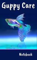 Guppy Care Notebook: Customized Compact Guppy Aquarium Logging Book, Thoroughly Formatted, Great For Tracking & Scheduling Routine Maintenance, Including Water Chemistry