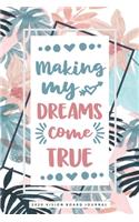 Making My Dreams Come True - 2020 Vision Board Notebook