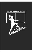 I'd rather be playing handball: 6x9 Handball - lined - ruled paper - notebook - notes