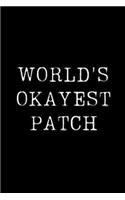 Worlds Okayest Patch: Blank Lined Journal For Taking Notes, Journaling, Funny Gift, Gag Gift For Coworker or Family Member