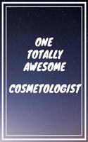 One Totally Awesome Cosmetologist: Cosmetologist Career School Graduation Gift Journal / Notebook / Diary / Unique Greeting Card Alternative