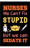 Nurses We Can't Fix Stupid But We Can Sedate It: My Prayer Journal, Diary Or Notebook For Tea Lover. 101 Story Paper Pages. 6 in x 9 in Cover.