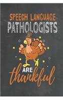 Speech Language Pathologists Are Thankful: Journal Notebook 108 Pages 6 x 9 Lined Writing Paper School Thanksgiving Appreciation Gift for Teacher from Student