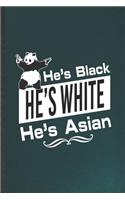 He's Black He's White He's Asian