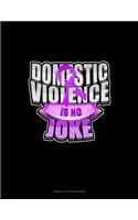 Domestic Violence Is No Joke: Cornell Notes Notebook(209 Cornell Notes Notebook)
