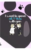 I Want To Spend All 9 Lives With You: All Purpose 6x9 Blank Lined Notebook Journal Way Better Than A Card Trendy Unique Gift Grey Footprins Cats