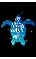 Skip a Straw Save a Turtle