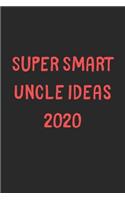 Super Smart Uncle Ideas 2020: Lined Journal, 120 Pages, 6 x 9, Funny Uncle Gift Idea, Black Matte Finish (Super Smart Uncle Ideas 2020 Journal)