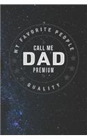 My Favorite People Call Me Dad Premium Quality: Family life Grandpa Dad Men love marriage friendship parenting wedding divorce Memory dating Journal Blank Lined Note Book Gift