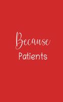 Because Patients