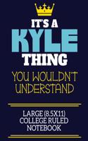 It's A Kyle Thing You Wouldn't Understand Large (8.5x11) College Ruled Notebook