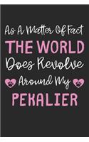 As A Matter Of Fact The World Does Revolve Around My Pekalier: Lined Journal, 120 Pages, 6 x 9, Pekalier Dog Gift Idea, Black Matte Finish (As A Matter Of Fact The World Does Revolve Around My Pekalier Journal)