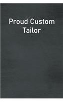 Proud Custom Tailor: Lined Notebook For Men, Women And Co Workers