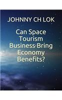 Can Space Tourism Business Bring Economy Benefits?