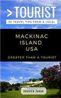 Greater Than a Tourist- Mackinac Island Michigan USA: 50 Travel Tips from a Local(300 Greater Than a Tourist)