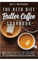 Keto Diet Butter Coffee Cookbook - 36 Delicious High-Fat Low-Carb Drinks