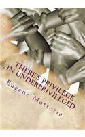 There's Privilege in Underprivileged: Perception Is Everything