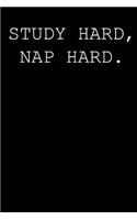 Study hard, nap hard.