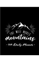 2019 Daily Planner - The Will Moves Mountains: 8 X 10, 12 Month Success Planner, 2019 Calendar, Daily, Weekly and Monthly Personal Planner, Goal Setting Journal, Increase Productivity, 150 Pages