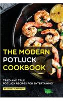 The Modern Potluck Cookbook: Tried and True Potluck Recipes for Entertaining