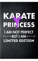 Karate princess I am not perfect but I am limited edition: Martial Art Fan 6x9' Journal / Notebook 100 page lined paper