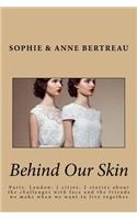 Behind Our Skin