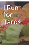I Run for Tacos: Blank Lined Journal