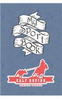 My Sport Book - Calf Roping Training Journal