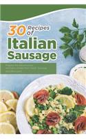 30 Recipes of Italian Sausage: Prepare the Adventurous and Tasty Dishes from Italian Sausage