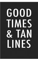 Good Times and Tan Lines: A 6x9 Inch Matte Softcover Journal Notebook with 120 Blank Lined Pages and a Beach Vacay Cover Slogan
