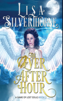 The Ever After Hour: (3 A Game of Lost Souls)