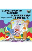 I Love to Go to Daycare Ich gehe gern in die Kita: English German Bilingual Edition