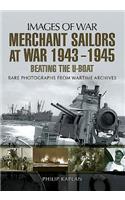 Merchant Sailors at War 1943 - 1945 - Beating the U-Boat