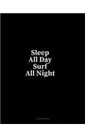 Sleep All Day Surf All Night: 4 Column Ledger