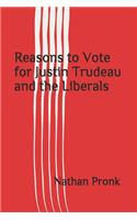 Reasons to Vote for Justin Trudeau and the Liberals